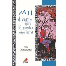 Zati Divanı’na Göre 16.Yüzyılda Sosyal Hayat - Vildan Serdaroğlu Coşkun