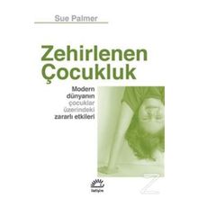 Zehirlenen Çocukluk / Sue Palmer / İletişim Yayınları