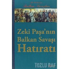 ZEKI PAŞANIN BALKAN SAVAŞI HATIRATI 100. YIL ANISINA BALKAN SAVAŞLARI - KOLEKTIF