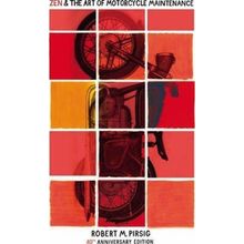 Zen And The Art Of Motorcycle Maintenance: 40th Anniversary Edition - Robert M. Pirsig