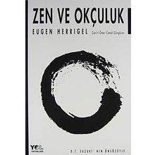 ZEN VE OKÇULUK - EUGEN HERRIGEL