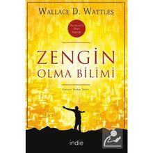 ZENGIN OLMA BILIMI RHONDA BYRNE´IN THE SECRET KİTABINI YAZMASINA İLHAM KAYNAĞI OLAN KLASIK BAŞYAPIT - WALLACE D. WATTLES