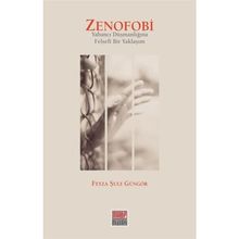 Zenofobi-Yabancı Düşmanlığına Felsefi Bir Yaklaşım - Feyza Şule Güngör