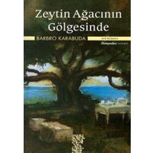 ZEYTIN AĞACININ GÖLGESİNDE - BARBRO KARABUDA