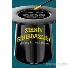Zihnin Sihirbazlığı - Susana Martinez-Cante Sandra Blakeslee Stephen L. Macknik