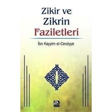 ZIKIR VE ZIKRIN FAZILETLERI - İBNÜ´L KAYYIM EL-CEVZIYYE