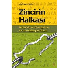 ZINCIRIN HALKASI TÜRKİYENİN YARI SÖMÜRGELEŞME VE YARI FEODALLEŞME ÇIKMAZI - VASFI NADIR TEKIN