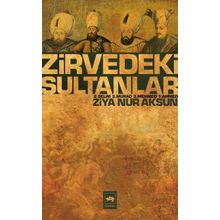 ZIRVEDEKI SULTANLAR 2. SELIM - 3. MURAD - 3. MEHMED - 1. AHMED - ZIYA NUR AKSUN