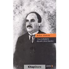 Ziya Gökalp'in Büyük Çilesi Kürtler - Rohat Alakom