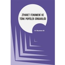 Ziyaret Fenomeni ve Türk Popüler Dindarlığı - Muammer Ak