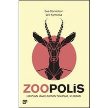 Zoopolis Hayvan Haklarının Siyasal Kuramı - Will Kymlicka