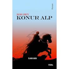 Zor Bey Konur Alp - İlhan Akın