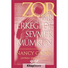 ZOR BIR ERKEĞİ DE SEVMEK MÜMKÜN - NANCY GOOD