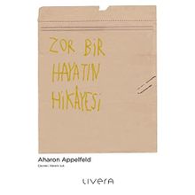 ZOR BIR HAYATIN HIKAYESI - AHARON APPELFED