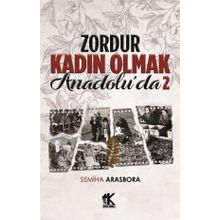 Zordur Kadın Olmak Anadolu'da 2 - Semiha Arasbora