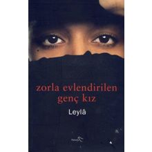 ZORLA EVLENDIRILEN GENÇ KIZ - LEYLÂ