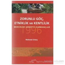 ZORUNLU GÖÇ, ETKINLIK VE KENTLILIK MERSIN'DE HADEP'LI KURMANÇLAR - MEHMET ERBAŞ