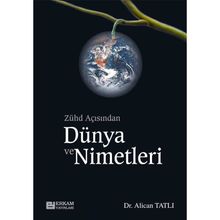 Zühd Açısından Dünya ve Nimetleri Dr. Alican Tatlı