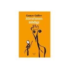 Zürafanın Bildiği - Gamze Güller