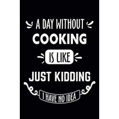 https://cdn.cimri.io/image/240x240/a-day-without-cooking-is-like-just-kidding-i-have-no-idea-cooking-journal-lined-notebook-elegant-gift-for-cooking-lovers-diaries-and-other-gifts-for-women-and-men_738209532.jpg