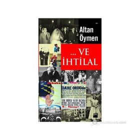 ... VE İHTILAL - ALTAN ÖYMEN