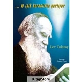 ...VE IŞIK KARANLIKTA PARLIYOR - LEV NİKOLAYEVİÇ TOLSTOY