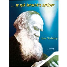 ...VE IŞIK KARANLIKTA PARLIYOR - LEV NİKOLAYEVİÇ TOLSTOY