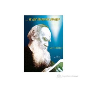 ...VE IŞIK KARANLIKTA PARLIYOR - LEV NİKOLAYEVİÇ TOLSTOY