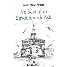 ... VE SEVDALARA SEVDALANIRDI AŞK - KAMIL ERHAN ŞUBEN