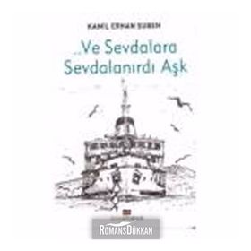 ... VE SEVDALARA SEVDALANIRDI AŞK - KAMIL ERHAN ŞUBEN