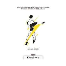 0-14 Yaş Türk Badminton Oyuncularının Fiziksel Uygunluk Özellikleri - Beyhan Özgür
