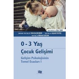 0-3 Yaş Çocuk Gelişimi - Gelişim Psikolojisinin Temel Esasları 1 - Kolektif Yazar