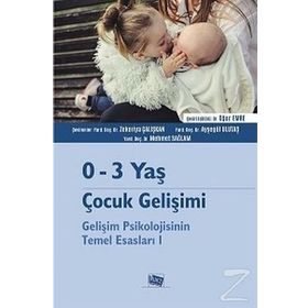 0-3 Yaş Çocuk Gelişimi - Gelişim Psikolojisinin Temel Esasları 1 - Kolektif Yazar