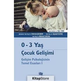 0-3 Yaş Çocuk Gelişimi - Gelişim Psikolojisinin Temel Esasları 1 - Kolektif Yazar
