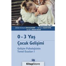 0-3 Yaş Çocuk Gelişimi - Gelişim Psikolojisinin Temel Esasları 1 - Kolektif Yazar