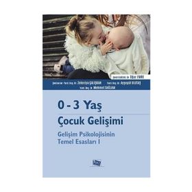 0-3 Yaş Çocuk Gelişimi - Gelişim Psikolojisinin Temel Esasları 1 - Kolektif Yazar