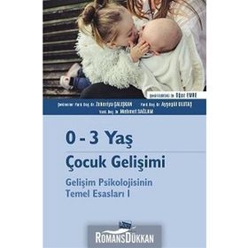 0-3 Yaş Çocuk Gelişimi - Gelişim Psikolojisinin Temel Esasları 1 - Kolektif Yazar