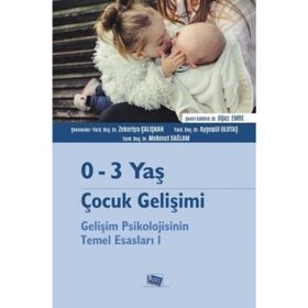 0-3 Yaş Çocuk Gelişimi - Gelişim Psikolojisinin Temel Esasları 1 - Kolektif Yazar
