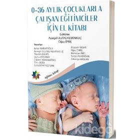 0-36 Aylık Çocuklarla Çalışan Eğitimciler İçin El Kitabı - Ayşegül Ulutaş Keskinkılıç