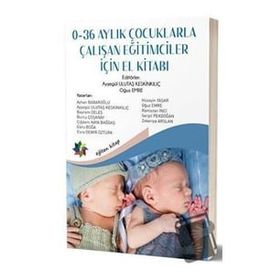 0-36 Aylık Çocuklarla Çalışan Eğitimciler İçin El Kitabı - Ayşegül Ulutaş Keskinkılıç