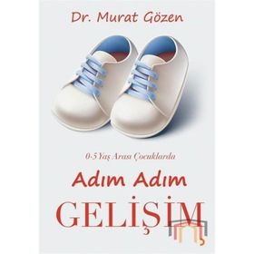 0-5 Yaş Arası Çocuklarda Adım Adım Gelişim - Murat Gözen