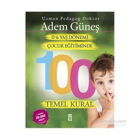 0-6 Yaş Çocuk Eğitiminde 100 Temel Kural - pedagog adem gunes