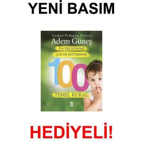 0 - 6 Yaş Dönemi Çocuk Eğitiminde 100 Temel Kural - Adem Güneş