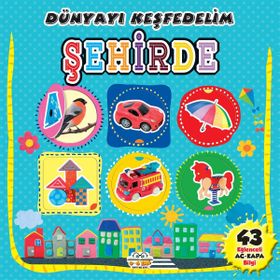 0-6 Yaş Şehirde Dünyayı Keşfedelim-0-6 Yaş Yayınları