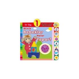 0-6 Yaş Yayınları 1+ Minik Bebekler Neler Yapar? - Süprizli ve Renkli Kitaplar