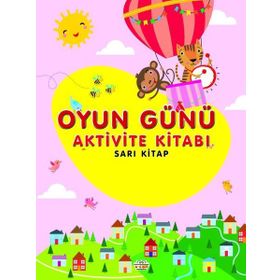 0-6 Yaş Yayınları Oyun Günü Aktivite Sarı Kitabı