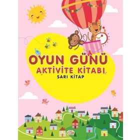 0-6 Yaş Yayınları Oyun Günü Aktivite Sarı Kitabı