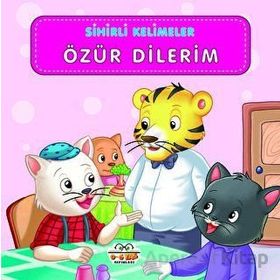 0-6 Yaş Yayınları Özür Dilerim - Sihirli Kelimeler Kitabı