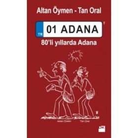 01 Adana 80'Li Yıllarda Adana - Altan Öymen - Tan Oral