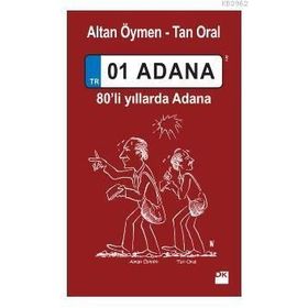01 Adana 80'Li Yıllarda Adana - Altan Öymen - Tan Oral